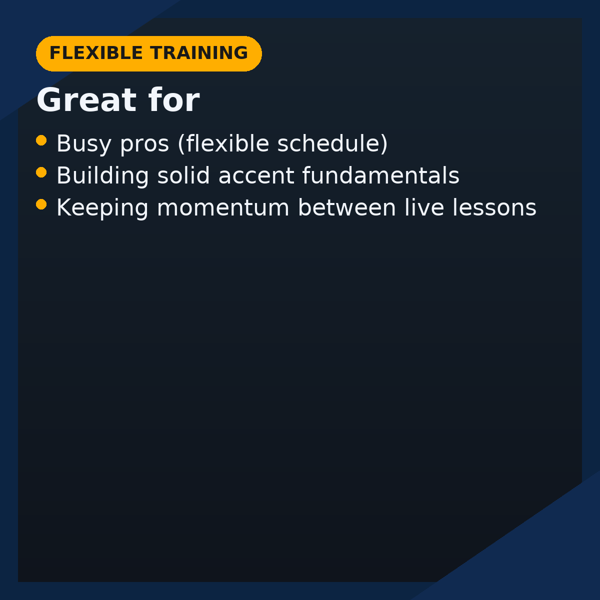 Flexible training — great for (busy pros, fundamentals, momentum between live lessons)